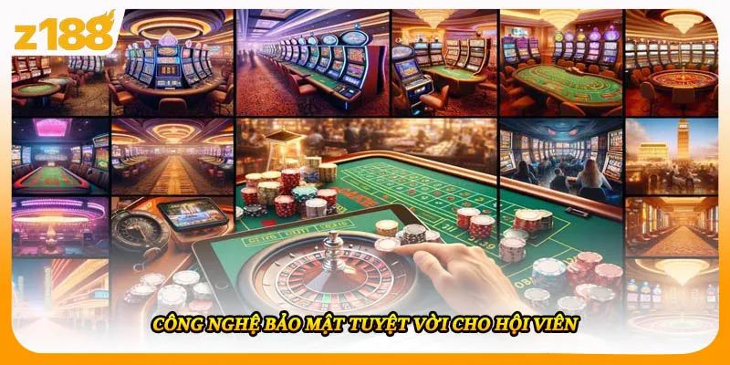 Công nghệ bảo mật tuyệt vời cho hội viên